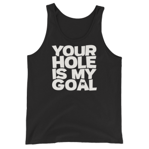1-tank-top-your-hole-is-my-goal-black-product-front.webp